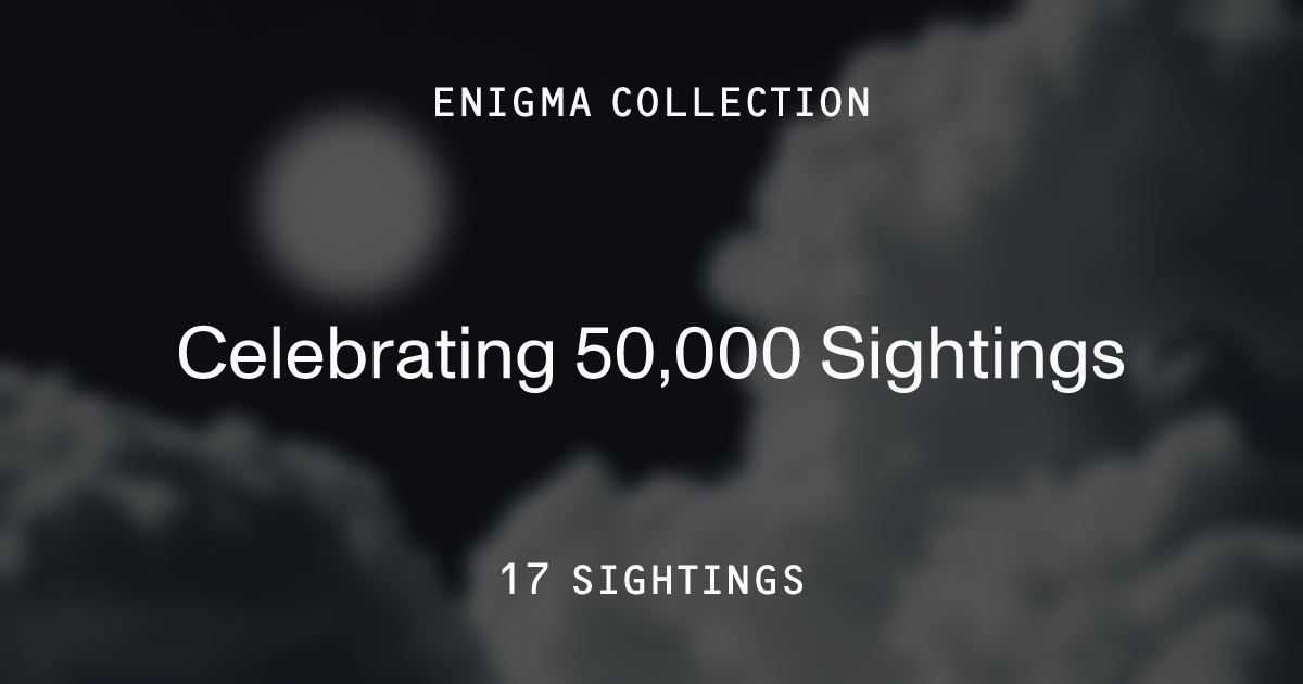 Celebrating 50,000+ Sightings | Enigma Labs