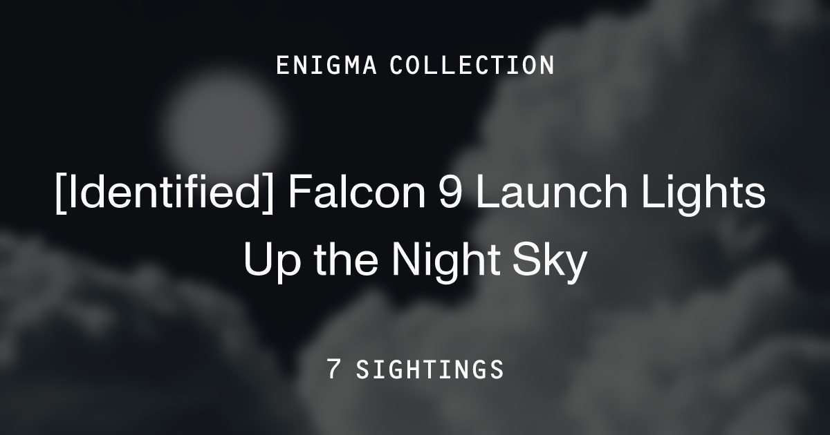 [Identified] Falcon 9 Launch Lights Up the Night Sky | Enigma Labs